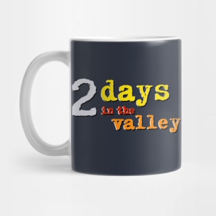 2 Days in the Valley Mug